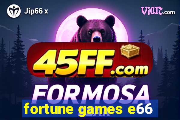 fortune games e66